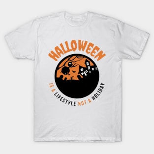 Halloween Is A Lifestyle Not A Holiday T-Shirt